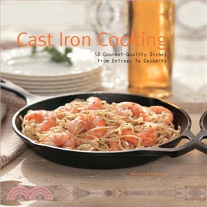 Cast Iron Cooking ― 50 Gourmet Quality Dishes from Entrees to Desserts