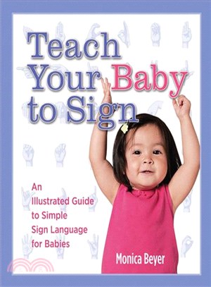 Teach Your Baby to Sign ─ An Illustrated Guide to Simple Sign Language for Babies