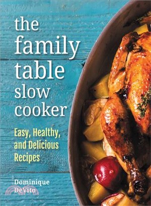 The Family Table Slow Cooker ─ Easy, Healthy and Delicious Recipes for Every Day