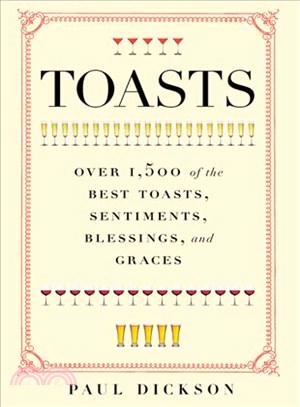 Toasts ─ Over 1,500 of the Best Toasts, Sentiments, Blessings, and Graces