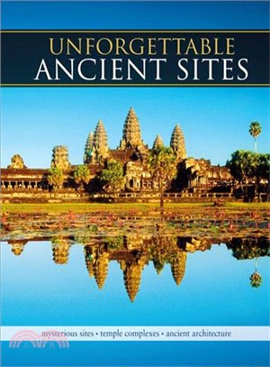 Unforgettable Ancient Sites ― Mysterious Sites, Temple Complexes, Ancient Architecture