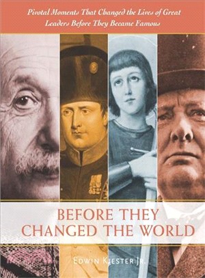 Before They Changed the World ― Pivotal Moments That Shaped the Lives of Great Leaders Before They Became Famous