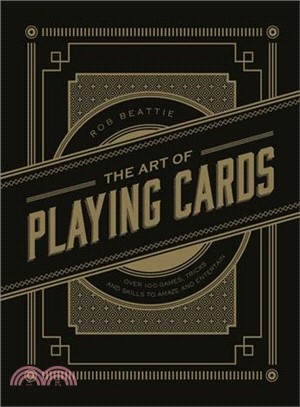 The Art of Playing Cards ― Over 100 Games, Tricks, and Skills to Inspire and Entertain