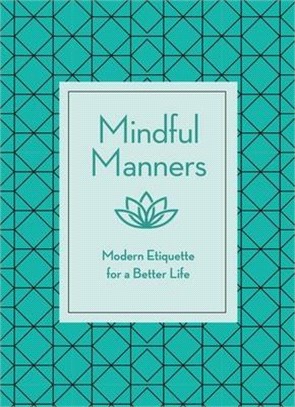 Mindful Manners ― Modern Etiquette for a Better Life