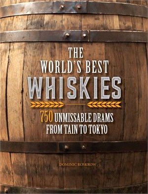 The World's Best Whiskies ― 750 Unmissable Drams from Tain to Tokyo