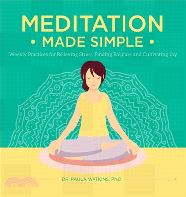 Meditation Made Simple ― Weekly Practices for Relieving Stress, Finding Balance, and Cultivating Joy
