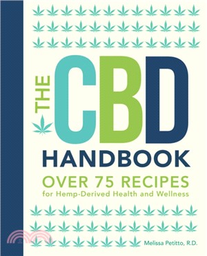 The Cbd Handbook ― Over 100 Recipes for Hemp-derived Health and Wellness