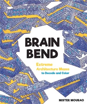 Brain Bend ― Extreme Architecture Mazes to Decode and Color