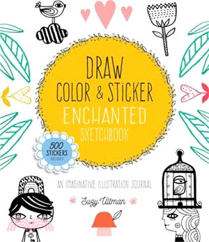 Draw, Color, and Sticker Enchanted Sketchbook ― An Imaginative Illustration Journal