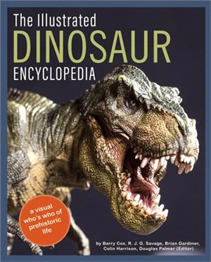 The Encyclopedia of Dinosaurs and Prehistoric Creatures ― A Visual Who's Who of Prehistoric Life