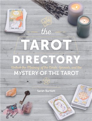 The Tarot Directory: Unlock the Meaning of the Cards, Spreads, and the Mystery of the Tarot