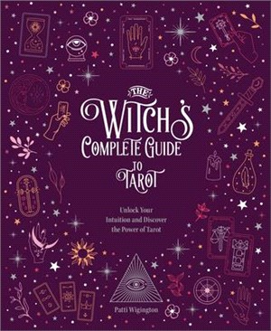 The Witch's Complete Guide to Tarot: Unlock Your Intuition and Discover the Power of Tarot