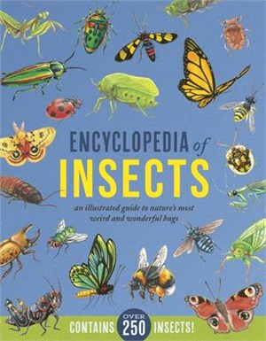 Encyclopedia of Insects: An Illustrated Guide to Nature's Most Weird and Wonderful Bugs