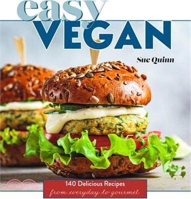 Easy Vegan: 140 Delicious Recipes from Everyday to Gourmet