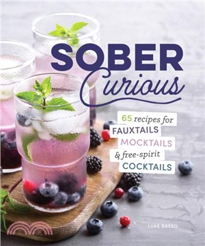 The Herbalist's Guide for the Sober Curious：65 Garden-to-Glass Recipes