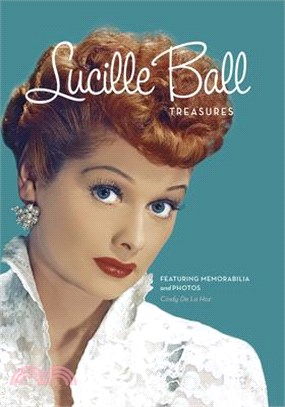 Lucille Ball Treasures: Featuring Memorabilia and Pictures