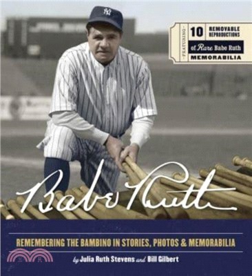 Babe Ruth：Remembering the Bambino in Stories, Photos, and Memorabilia