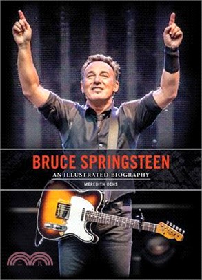Bruce Springsteen: An Illustrated Biography