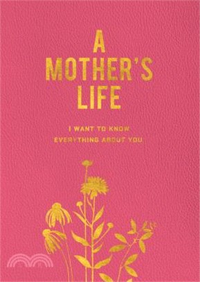 A Mother's Life: I Want to Know Everything about You