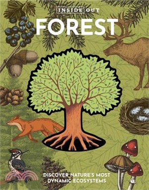 Inside Out Forest: Discover Nature's Most Dynamic Ecosystems