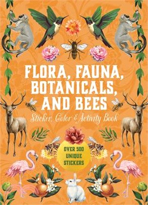 Flora, Fauna, Botanicals, and Bees Sticker, Color & Activity Book: Over 500 Unique Stickers!