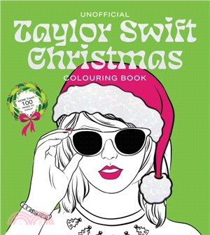 Unofficial Taylor Swift Christmas Colouring Book：More than 100 Pages to Colour!