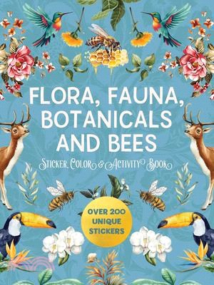 Flora, Fauna, Botanicals, and Bees Sticker, Color & Activity Book: Over 200 Unique Stickers