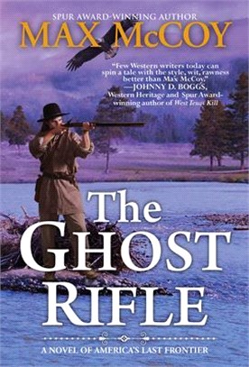 The Ghost Rifle: A Novel of America's Last Frontier