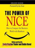 The Power of Nice: How to Conquer the Business World With Kindness