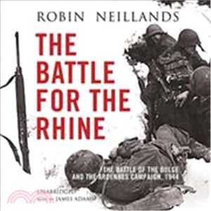 The Battle for the Rhine ─ The Battle of the Bulge and the Ardennes Campaign, 1944
