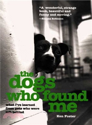 Dogs Who Found Me ― What I've Learned from Pets Who Were Left Behind