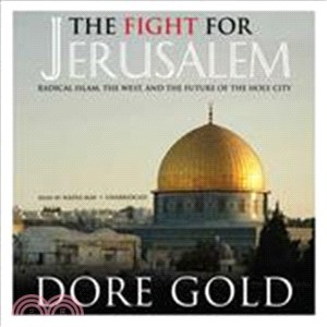 The Fight for Jerusalem ― Radical Islam, the West, and the Future of the Holy City