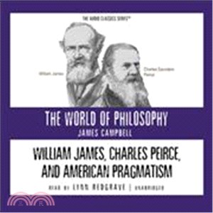William James, Peirce, And American Pragmatism—Knowledge Products Production, Library Edition