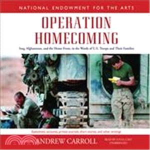 Operation Homecoming ― Iraq, Afghanistan, And the Home Front, in the Words of U.S. Troops And Their Families