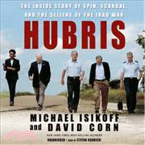 Hubris — The Inside Story of Spin, Scandal, and the Selling of the Iraq War