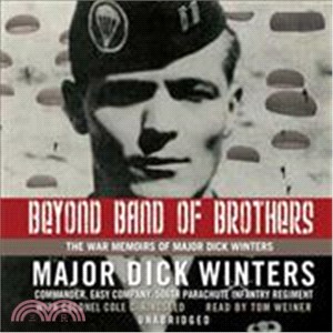 Beyond Band of Brothers ─ The War Memoirs of Major Dick Winters