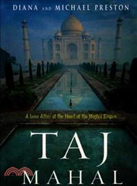 Taj Mahal — Passion and Genius at the Heart of the Moghul Empire