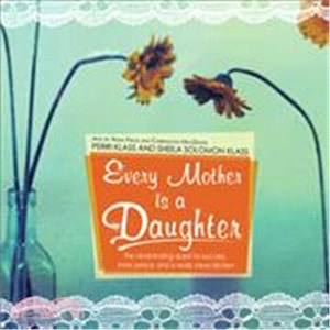 Every Mother Is a Daughter ― The Neverending Quest for Success, Inner Peace, And a Really Clean Kitchen