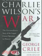 Charlie Wilson's War: The Extraordinary Story Of The Largest Covert Operation In History