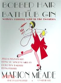 Bobbed Hair And Bathtub Gin ― Writers Running Wild in the Twenties