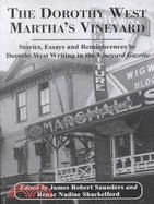 The Dorothy West Marthas Vineyard: Stories, Essays and Reminiscences by Dorothy West Writing in the Vineyard Gazette