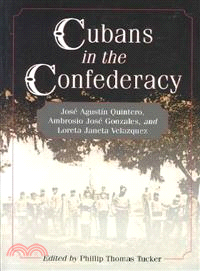 Cubans in the Confederacy ― Jose Agustin Quintero, Ambrosio Jose Gonzales and Loreta Janeta Velazquez