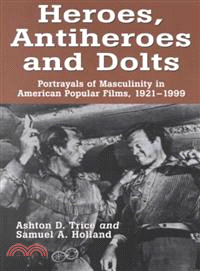 Heroes, Antiheroes and Dolts ― Portrayals of Masculinity in American Popular Films 1921-1999