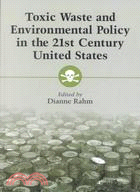 Toxic Waste and Environmental Policy in the 21st Century United States