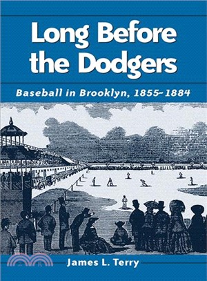 Long Before the Dodgers: Baseball in Brooklyn, 1855-1884