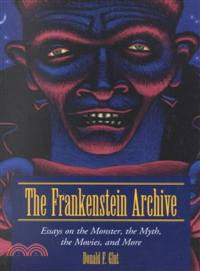 The Frankenstein Archive ─ Essays on the Monster, the Myth, the Movies, and More