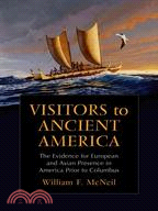 Visitors to Ancient America: The Evidence for European and Asian Presence in America Prior to Columbus