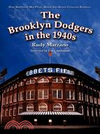 The Brooklyn Dodgers In The 1940s: How Robinson, MacPhail, Reiser and Rickey Changed Baseball