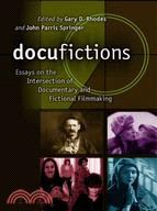 Docufictions ─ Essays On The Intersection Of Documentary And Fictional Filmmaking