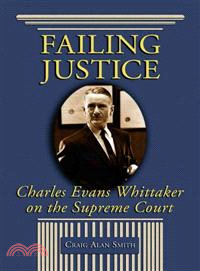 Failing Justice ─ Charles Evans Whittaker On The Supreme Court